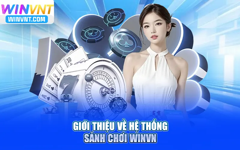 Giới thiệu về hệ thống sảnh chơi Winvn