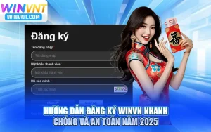 Hướng Dẫn Đăng Ký Winvn Nhanh Chóng và An Toàn Năm 2025