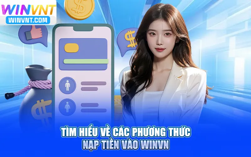 Tìm hiểu về các phương thức nạp tiền Winvn