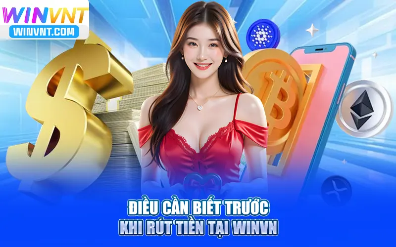 Điều cần biết trước khi rút tiền tại Winvn