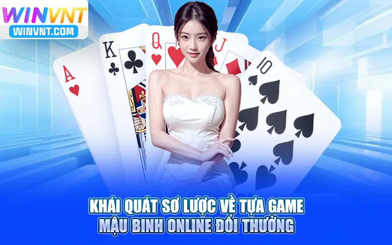 Khái quát sơ lược về tựa game mậu binh online đổi thưởng