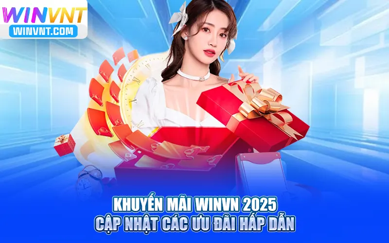 Khuyến Mãi Winvn 2025: Cập Nhật Các Ưu Đãi Hấp Dẫn