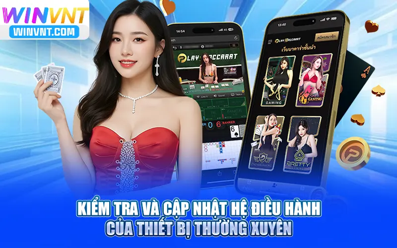 Kiểm tra và cập nhật hệ điều hành của thiết bị thường xuyên