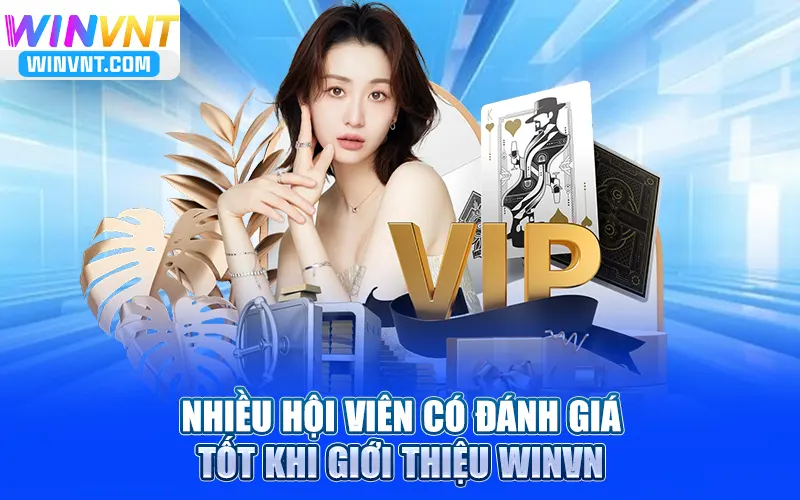 Nhiều hội viên có đánh giá tốt khi giới thiệu Winvn