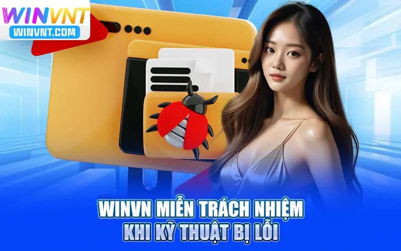 Winvn miễn trách nhiệm khi kỹ thuật bị lỗi
