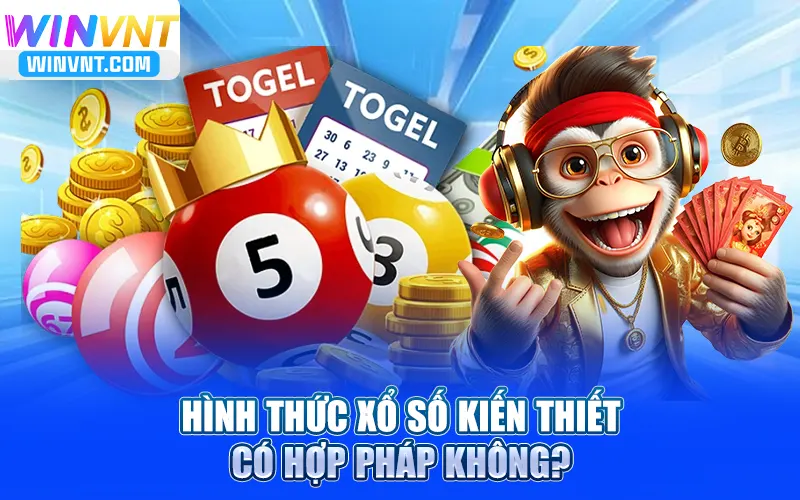 Hình thức xổ số kiến thiết có hợp pháp không?