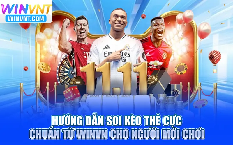 Hướng dẫn soi kèo thẻ cực chuẩn từ Winvn cho người mới chơi