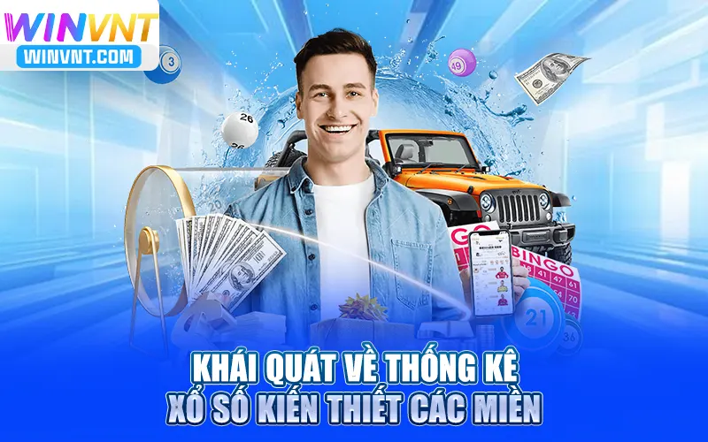 Khái quát về thống kê xổ số kiến thiết các miền