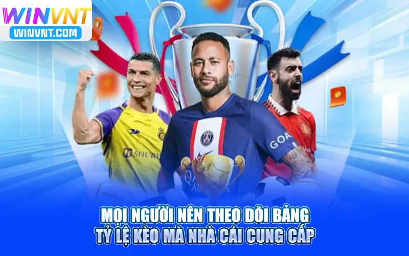 Mọi người nên theo dõi bảng tỷ lệ kèo mà nhà cái cung cấp