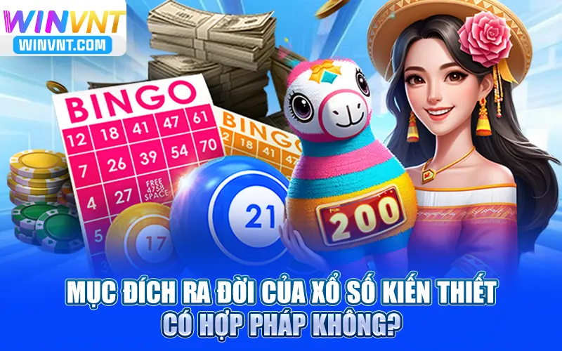 Mục đích ra đời của xổ số kiến thiết có hợp pháp không?